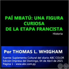 PA MBAT: UNA FIGURA CURIOSA DE LA ETAPA FRANCISTA - Por THOMAS L. WHIGHAM - Domingo, 04 de Abril de 2021